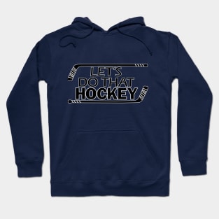 Lets Do That Hockey Hoodie